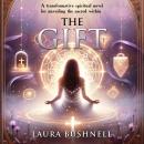 The Gift: A transformative Spiritual Novel for Unveiling the Sacred Within Audiobook