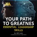Your Path to Greatness: Essential Leadership Skills Audiobook