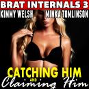 Catching Him and Claiming Him : Brat Internals 3 (Pregnancy Erotica) Audiobook