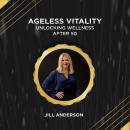 Ageless Vitality: Unlocking Wellness After 50 Audiobook