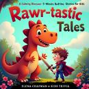 Rawr-tastic Tales. A Calming Dinosaur 5-Minute Bedtime Stories for Kids: Short, Fun, and Soothing Me Audiobook