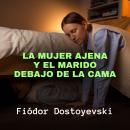 [Spanish] - La Mujer Ajena y El Marido Debajo de la Cama Audiobook