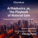 Arthashastra, or, The Playbook of Material Gain: Pragmatic and amoral tips on how to gain, defend, a Audiobook