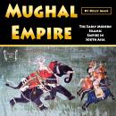 Mughal Empire: The Early Modern Islamic Empire in South Asia Audiobook