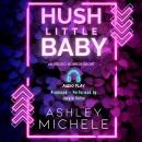 Hush Little Baby: An erotic home invasion horror Audiobook