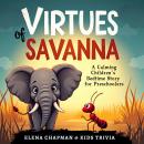 Virtues of Savanna. A Calming Children's Bedtime Story for Preschoolers: A Heartwarming Fairy Tale f Audiobook