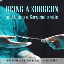 Being a Surgeon and Being a Surgeon's Wife Audiobook