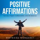 Positive Affirmations: Success, Project, Collaboration, and Life Balance Audiobook