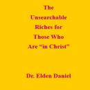 The Unsearchable Riches for Those Who Are 'in Christ' Audiobook