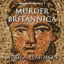 Murder Britannica: Just when you thought it was safe to go for a nice bath. Audiobook