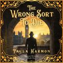 The Wrong Sort to Die: Historical mystery set in the lead up to World War 1 Audiobook