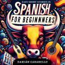Easy Short Stories in Spanish for Beginners: Essential Espanol Vocabulary Grammar and Travel Phrases Audiobook