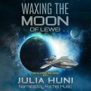 Waxing the Moon of Lewei: Tales of a Former Space Janitor, book 3 Audiobook