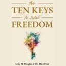 The Ten Keys to Total Freedom Audiobook
