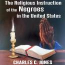 The Religious Instruction of the Negroes in the United States Audiobook