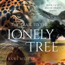 The Trail to the Lonely Tree: Book 1 of the Jaguar Oracle Series Audiobook
