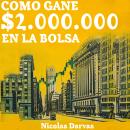 Como Gane $2.000.000 En La Bolsa Audiobook