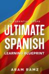 The Ultimate Learning Spanish Blueprint - 10 Essential Steps Audiobook