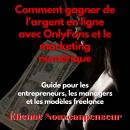 [French] - Comment gagner de l'argent en ligne avec OnlyFans et le marketing numérique: Guide pour l Audiobook