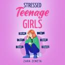Stressed Teenage Gilrs: How to Tackle Teenage Life in the Modern World Audiobook