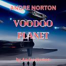 Andre Norton: Voodoo Planet: Fighting Voodoo is not east but medic Tau has a few tricks of his own Audiobook