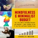 Mindfulness & Minimalist Budget : Top 10 Tips Guide to Overcoming Obsessions and Compulsions & Simpl Audiobook