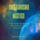 [Spanish] - ⦗ Cristianismo Místico ⦘: Las Enseñanzas Internas del Maestro Audiobook