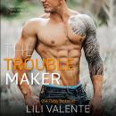 The Troublemaker: An Off-Limits Bad Girl/Badder Boy Romance Audiobook