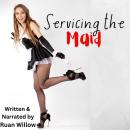 Servicing the Maid: A Multiple Partner Short Story Audiobook