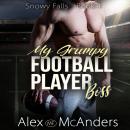 My Grumpy Football Player Boss: Sports Romance Audiobook