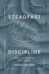 Steadfast Discipline: Daily Strategies for Focus Audiobook