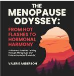 The Menopause Odyssey: From Hot Flashes to Hormonal Harmony: A Woman’s Guide to Thriving Through Men Audiobook