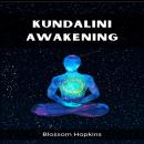 KUNDALINI AWAKENING: Unlocking Inner Power and Spiritual Transformation (2023 Beginner’s Crash Cours Audiobook