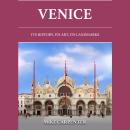 Venice: Its History, Its Art, Its Landmarks Audiobook