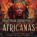 [Spanish] - Prácticas espirituales africanas: Una guía completa sobre yoruba, santería, vudú, hudú y Audiobook