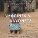 Vaccines and Bayonets: Fighting Smallpox in Africa amid Tribalism, Terror and the Cold War Audiobook