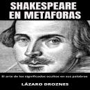 [Spanish] - SHAKESPEARE EN METÁFORAS: . El arte de los significados ocultos en sus palabras. Audiobook