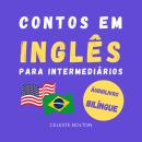 [Portuguese] - Contos Em Inglês Para Intermediários: Áudiolivro Bílingue Audiobook