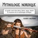 [French] - Mythologie nordique: un guide concis des dieux, héros, sagas, rituels et croyances de la  Audiobook