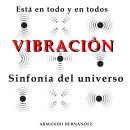 [Spanish] - Vibración, sinfonía del Universo Audiobook