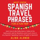 Must-Know Spanish Travel Phrases For a Fun Trip: Learn How to Be Polite, Book a Table at the Restaur Audiobook