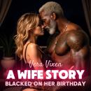 A Wife Story: Blacked on Her Birthday Audiobook