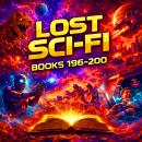 Lost Sci-Fi Books 196 thru 200 - Five Vintage Sci-Fi Short Stories from the 1930s, 1940s, 1950s and 1960s Audiobook