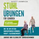 [German] - Stuhlübungen für Senioren: Mit einfachen Trainingsprogrammen, die Sie im Sitzen durchführ Audiobook
