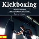 [Spanish] - Kickboxing: Técnicas, consejos y sugerencias para la autodefensa Audiobook