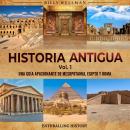 [Spanish] - Historia antigua Vol. 1: Una guía apasionante de Mesopotamia, Egipto y Roma Audiobook