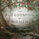 The Blossoming of Women: A Workbook on Growing from Older to Elder Audiobook