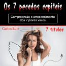 [Portuguese] - Os 7 pecados capitais: Compreensão e arrependimento dos 7 piores vícios Audiobook