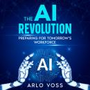 The AI Revolution: Preparing for Tomorrow's Workforce Audiobook