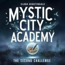 Mystic City Academy: The Second Challenge Audiobook